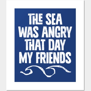 The Sea Was Angry That Day My Friends .... Posters and Art